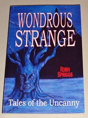 Imagen del vendedor de Wondrous Strange; Tales of the Uncanny a la venta por DogStar Books