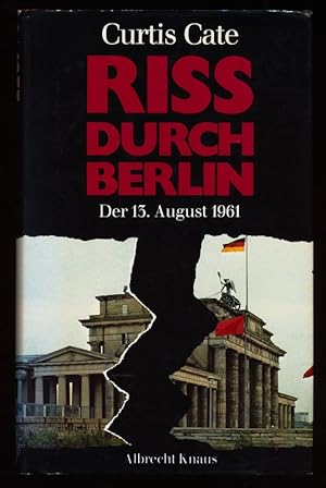 Riss durch Berlin : Der 13. August 1961.