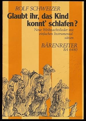 Glaubt ihr, das Kind konnt' schlafen? Neue Weihnachtslieder nach Texten von Barbara Cratzius mit ...