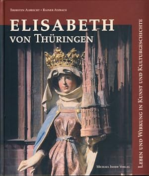 Seller image for Elisabeth von Thringen. Leben und Wirkung in Kunst und Kulturgeschichte. for sale by Fundus-Online GbR Borkert Schwarz Zerfa