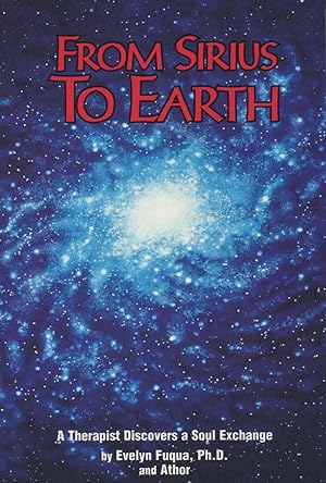 Seller image for From Sirius to Earth: A Therapist Discovers a Soul Exchange for sale by Kenneth A. Himber