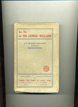 Imagen del vendedor de LA VIE DE SIR GEORGE WILLIAMS. Traduit librement de l'Anglais avec l'autorisation de l'auteur par Louis Sautter. a la venta por Librairie CLERC