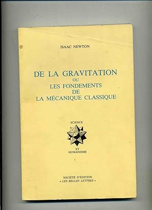 DE LA GRAVITATION OU LES FONDEMENTS DE LA MECANIQUE CLASSIQUE . Introduction , Traduction et Note...