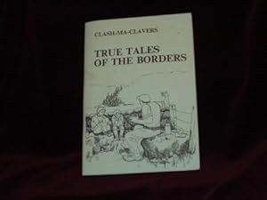 Bild des Verkufers fr Clash-Ma-Clavers : True Tales of the Borders; zum Verkauf von Wheen O' Books