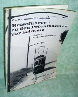 Reiseführer zu den Privatbahnen der Schweiz Band 2: Südwest Schweiz.