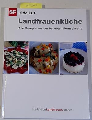 Landfrauenküche - Alle Rezepte aus der beliebten Fernsehserie - SF bi de Lüt