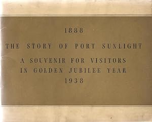 The Story of Port Sunlight A Souvenir for Visitors in Golden Jubilee Year 1888-1938.