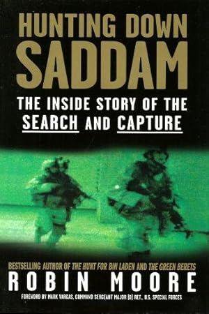 HUNTING DOWN SADDAM : The Inside Story of the Search and Capture