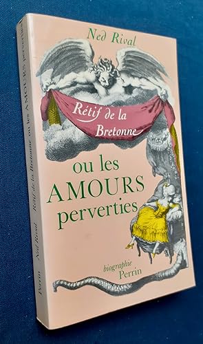 Image du vendeur pour Rtif de la Bretonne ou les amours perverties - mis en vente par Le Livre  Venir