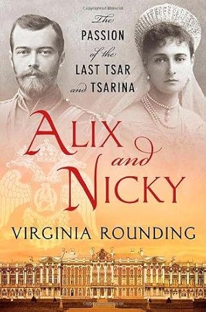 Seller image for Alix and Nicky: The Passion of the Last Tsar and Tsarina for sale by Alpha 2 Omega Books BA