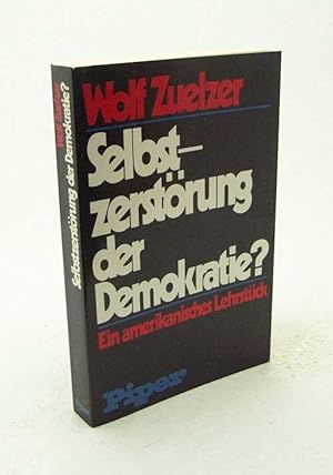 Immagine del venditore per Selbstzerstrung der Demokratie? : ein amerikanisches Lehrstck / Wolf W. Zuelzer venduto da Versandantiquariat Buchegger