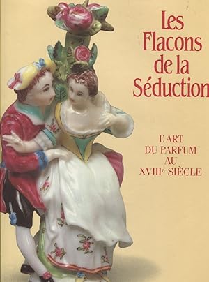 Immagine del venditore per Les Flacons de la Sduction. L'Art du Parfum au XVIIIe Sicle venduto da Eratoclio