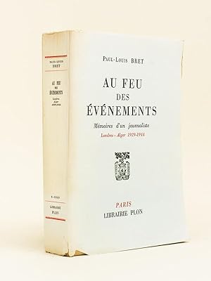 Au feu des événements. Mémoires d'un journaliste. Londres - Alger 1929 - 1944 [ Livre dédicacé pa...