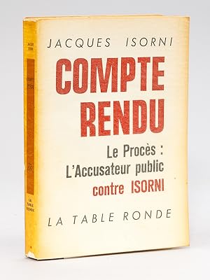 Compte rendu. Le procès : l'accusateur public contre Isorni [ Avec une L.S. de l'auteur évoquant ...