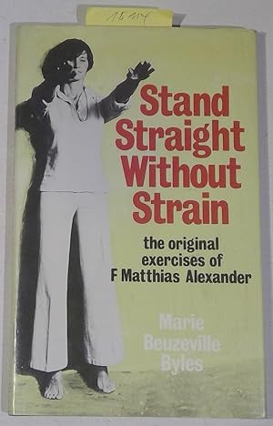 Immagine del venditore per Stand Straight Without Strain; The Method and Original Exercises of F Matthias Alexander venduto da Antiquariat Trger