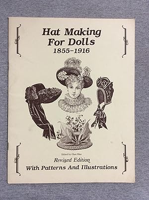 Bild des Verkufers fr Hat Making for Dolls 1855 - 1916, Revised Edition with Patterns and Illustrations zum Verkauf von Book Nook