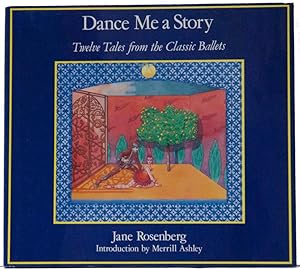 Seller image for Dance Me a Story: Twelve Tales From the Classic Ballets for sale by Bohemian Bookworm