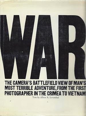 Seller image for War: The Camera's Battlefield View of Man's Most Terrible Adventure, From the First Photographer in the Crimea to Vietnam for sale by North American Rarities