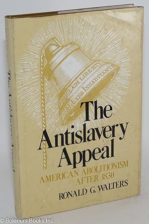 The antislavery appeal; American abolitionism after 1830