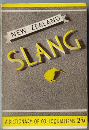 New Zealand Slang, a Dictionary of Colloquialisms