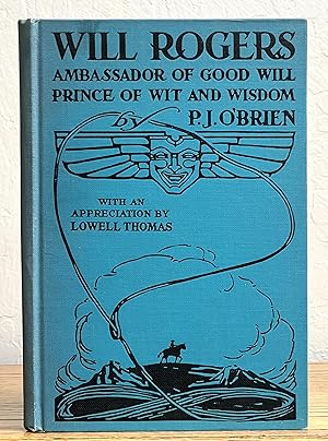 Seller image for WILL ROGERS. Ambassador of Good Will. Prince of Wit and Wisdom.; With an Appreciation by Lowell Thomas for sale by Tavistock Books, ABAA