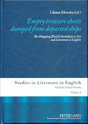 Seller image for Empty treasure chests dumped from departed ships. Re-mapping (post)colonialism in art and literature in English. Studies in literature in English Vol. 3. for sale by Fundus-Online GbR Borkert Schwarz Zerfa