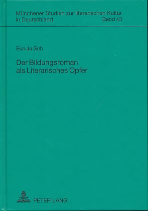 Seller image for Der Bildungsroman als literarisches Opfer. Mnchener Studien zur literarischen Kultur in Deutschland Bd. 43. for sale by Fundus-Online GbR Borkert Schwarz Zerfa
