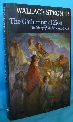 The Gathering of Zion: The Story of the Mormon Trail