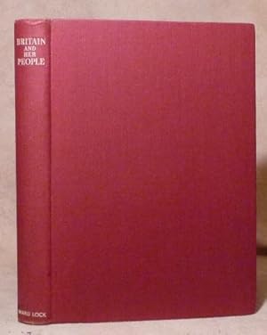 Bild des Verkufers fr Britain and Her People : a Story of a Country and Its People; Their History, Traditions, Traditions and Achievements zum Verkauf von Benson's Antiquarian Books