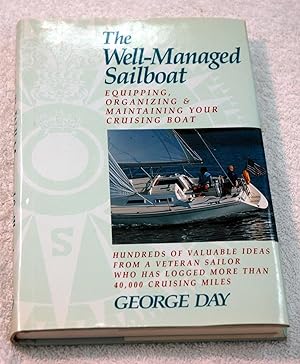 Image du vendeur pour THE WELL-MANAGED SAILBOAT, EQUIPPING, ORGANIZING AND MAINTAINING YOUR CRUISING BOAT mis en vente par Preferred Books