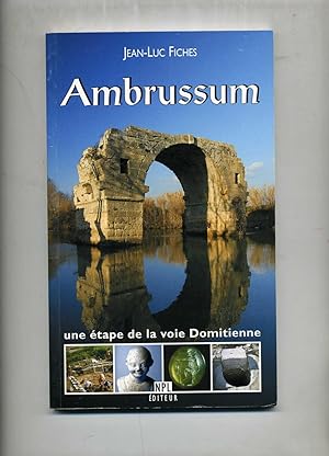 AMBRUSSUM. Une étape de la voie Domitienne en Lunellois. 2me édition revue et augmentée.