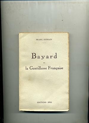 Bild des Verkufers fr BAYARD OU LA GENTILLESSE FRANAISE. zum Verkauf von Librairie CLERC