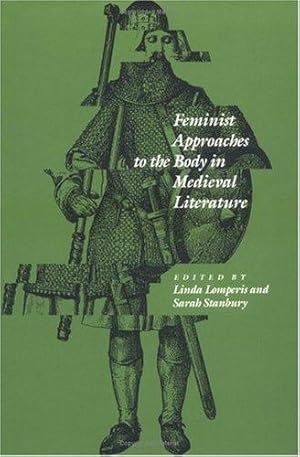 Feminist Approaches to the Body in Medieval Literature.; (New Cultural Studies series)