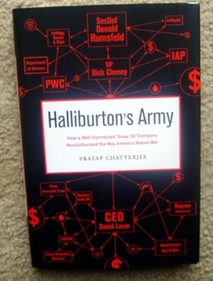 Immagine del venditore per Halliburton's Army: How a Well-Connected Texas Oil Company Revolutionized the Way America Makes War venduto da BJ's Book Barn