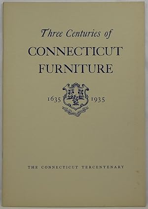 Seller image for Three Centuries of Connecticut Furniture 1635-1935 for sale by Newbury Books & Antiques