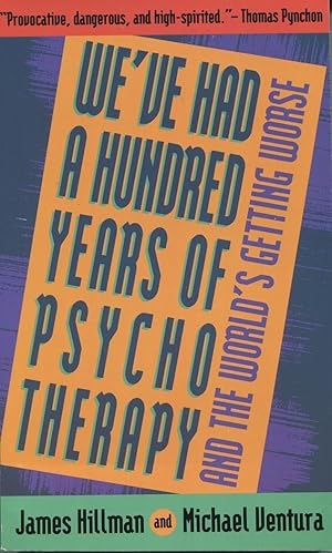 Seller image for We'Ve Had a Hundred Years of Psychotherapy and the World's Getting Worse for sale by Kenneth A. Himber