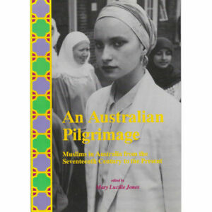 Image du vendeur pour An Australian pilgrimage: Muslims in Australia from the seventeenth century to the present mis en vente par Hill End Books