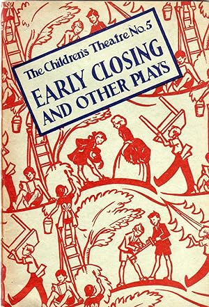 Early Closing and Other Plays ( "The Children's Theatre " series No. 5 )