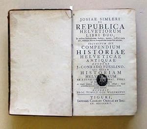 Josiae Simleri De republica Helvetiorum libri duo . : in quibus Helvetiorum foedera, mores, belli...