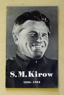 S. M. Kirow. Eine kurze Biographie 1886 - 1934.