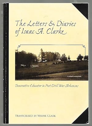 The Letters and Diaries of Isaac A. Clarke