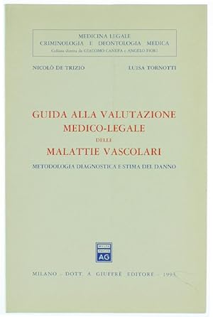 GUIDA ALLA VALUTAZIONE MEDICO-LEGALE DELLE MALATTIE VASCOLARI. Metodologia diagnostica e stima de...