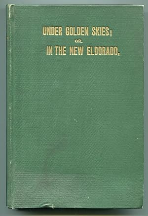 Under Golden Skies; or, In The New Eldorado