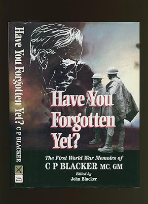 Seller image for Have You Forgotten Yet? The First World War Memoirs of C. P. Blacker for sale by Little Stour Books PBFA Member