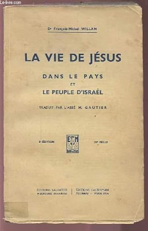 Imagen del vendedor de LA VIE DE JESUS DANS LE PAYS ET LE PEUPLE D'ISRAEL. a la venta por Le-Livre