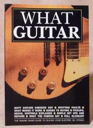 Imagen del vendedor de What Guitar : The Making Music Guide to Buying Your Electric Six String a la venta por Benson's Antiquarian Books