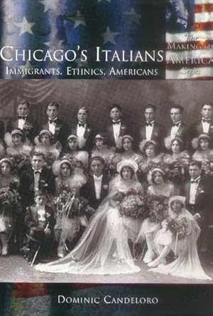 Immagine del venditore per Chicago's Italians; Immigrants, Ethnics, Americans (The Making of America Series) venduto da Paperback Recycler