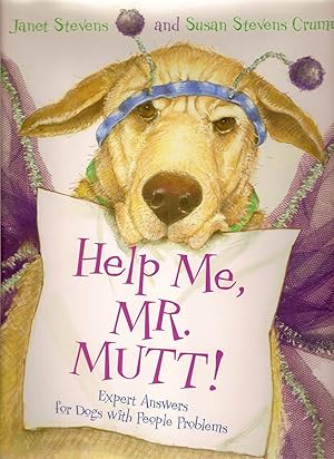 Help Me, Mr. Mutt!: Expert Answers for Dogs With People Problems