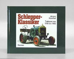 Seller image for Schlepper-Klassiker. Traktoren von 1918 bis 1963. for sale by Antiquariat An der Rott Oswald Eigl