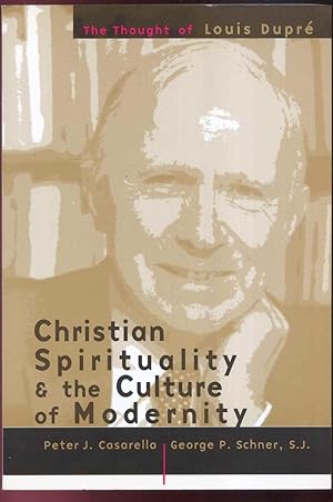 Christian Spirituality & the Culture of Modernity The Thought of Louis Dupre